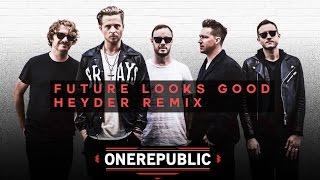 One Republic - Future Looks Good (Heyder Remix)