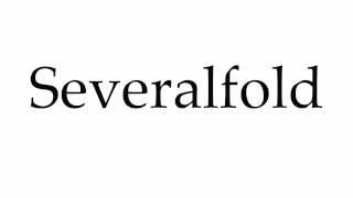 How to Pronounce Severalfold