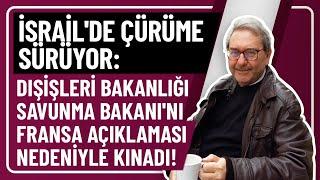 İSRAİL'DE ÇÜRÜME SÜRÜYOR: DIŞİŞLERİ BAKANLIĞI SAVUNMA BAKANI'NI FRANSA AÇIKLAMASI NEDENİYLE KINADI!