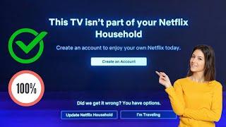 [ИСПРАВЛЕНО] Этот телевизор не является частью вашей семьи с Netflix | Домашняя проблема Netflix