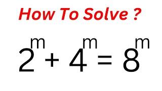 A Nice Olympiad Equation 2^m+4^m=8^m