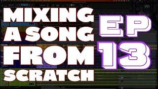 MIXING A SONG FROM SCRATCH - EP13