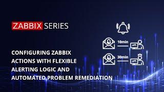 Configuring Zabbix actions - Automatic problem remediation, Slack integration and more