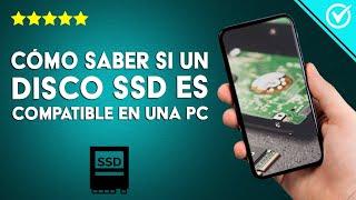 ¿Cómo saber si un DISCO SSD es compatible con mi PC? - Unidad de estado sólido para tu equipo