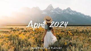 April 2024  Positive songs to start your day | An Indie/Pop/Folk/Acoustic Playlist