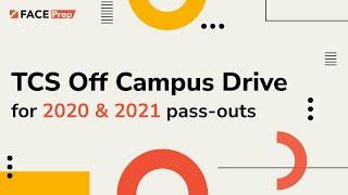 TCS Off Campus Drive for 2020 & 2021 pass-outs