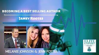 Becoming A Best Selling Author With Jamey Rootes - Elite Expert Insider Ep. 191