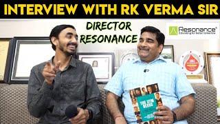 Exclusive Interview with RK Verma Sir Director Resonance, Kota | Future Plans of Resonance..??