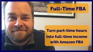 Full-Time FBA - Amazon FBA Business for Full-Time Income