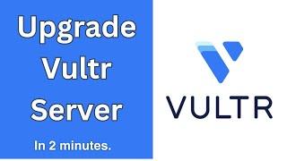 How to Upgrade Vultr VPS Server | Resize Vultr Server | Scale Up Server Size and Resources