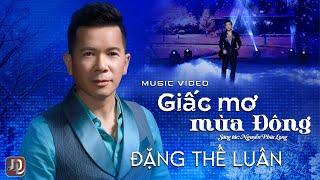 Giấc Mơ Mùa Đông - Đặng Thế Luân | ST: Nguyễn Phúc Long | Nhớ về dĩ vãng một chuyện tình vội vã