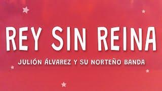 Julión Álvarez y su Norteño Banda - Rey Sin Reina (Letra)