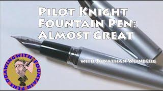 Pilot Knight: Almost Great #fountainpens  #pilotpens #ink #nibs #lamy