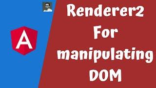 33. Using Renderer2 to create the custom attribute directive to maipulate DOM in Angular