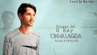 OKHA LAGDA  !! New punjabi Audio song   !! R Kay   music in tha mix new punjabi Audio song 2022