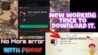 Finally 100% Fixed  No MORE YOUR DEVICE ISN'T COMPATIBLE | Download Apex LEGENDS EASILY  New Trick.