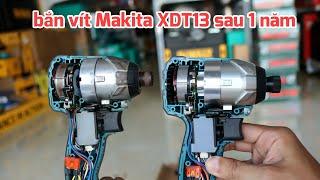 LÍ DO nên mua bắn vít Makita CHÍNH HÃNG!!! So sánh máy cũ với máy mới sau 1 năm sử dụng Makita XDT13