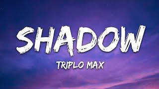 Triplo Max - Shadow (Lyrics)