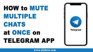How to Mute Multiple Chats at Once on Telegram App (Android)