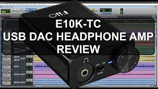 FiiO E10K TC DAC Headphone Amplifier Review