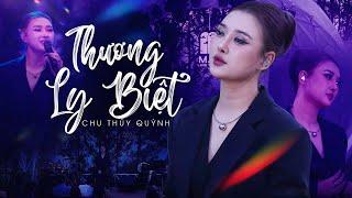 THƯƠNG LY BIỆT - Bản Phối Mới Nhẹ Nhàng Đầy Cảm Xúc Từ CHU THÚY QUỲNH | Live at Mây Lang Thang