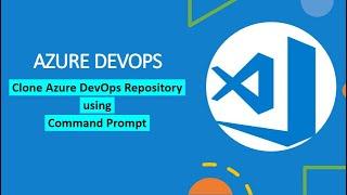 #14 : Clone Azure DevOps Repo/Repository using Command Prompt | DevOps | Azure DevOps #azuredevops