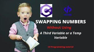 Swapping Numbers without a Third variable or Temp variable | C# Programming Tutorial |