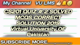 CS201 QUIZ # 2 SOLVED MCQS CORRECT SOLUTION 2019 VIRTUAL UNIVERSITY