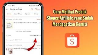 Cara Melihat Produk Shopee Affiliate yang Sudah Mendapatkan Komisi