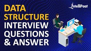 Data Structure Interview Questions and Answers - For Freshers and Experienced | Intellipaat