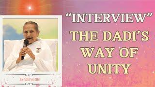 Interview Of Sudesh Didi | The Dadi's Way of Unity |  | Gyan Sarovar 07/11/2024