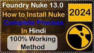 How to Install Foundry Nuke 13.0 in 2024 | Full Process | Hindi