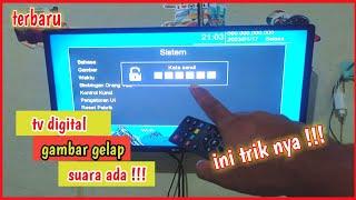 siaran tv digital gambar gelap suara ada sinyal juga ada