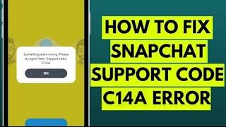 How to Fix Snapchat Support Code C14A Error in 2023 (Easy Solution)
