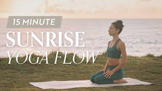 15 Minute Sunrise Flow | The Best Way to Start Your Day