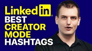 Best hashtags for LinkedIn creator mode to get clients fast