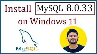 How to install MySQL 8.0.33 Server and Workbench latest version on Windows 11
