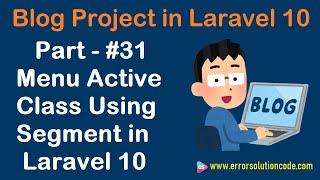 #31 Menu Active Class Using Segment in Laravel 10 | Blog Project in Laravel 10