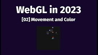 [02] WebGL Tutorial - Movement and Color