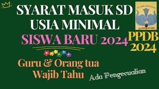 SYARAT PENERIMAAN SISWA BARU SD - USIA MINIMAL KELAS 1 SD TAHUN 2024, PPDB 2024