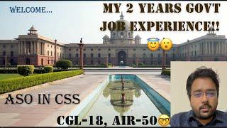 ASO in CSS - Job Profile | CGL 2023 Post Preference | Sharing My Two Years Experience in Govt. Job