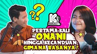 PENGALAMAN PERTAMA ONANI SAMPAI KECANDUAN, KAYAK APA? #KUYOUPodcast