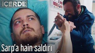 İçerde - Sarp'a Hain Saldırı