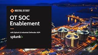 OT SOC Enablement with Splunk & Industrial Defender