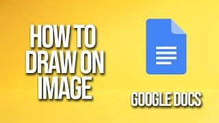 How To Draw On Image Google Docs Tutorial