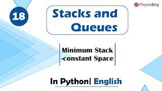 Minimum Stack-constant Space | Module : Basics Data Structures | In English | Python | Video_18