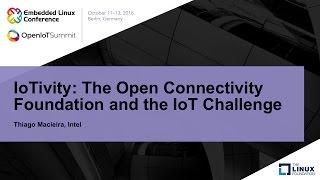 IoTivity: The Open Connectivity Foundation and the IoT Challenge