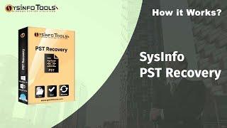 SysInfoTools PST Recovery Tool - Restore & Fix Corrupt PST File in Outlook 2016/2013/2010