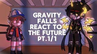⭐️||•Gravity Falls React To The Future•||⭐️||•Part 1/1•||⭐️