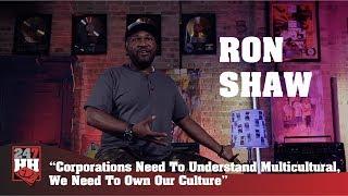 Ron Shaw -  Corporations Need To Understand Multicultural, People Need to Own their Culture